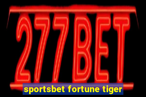 sportsbet fortune tiger